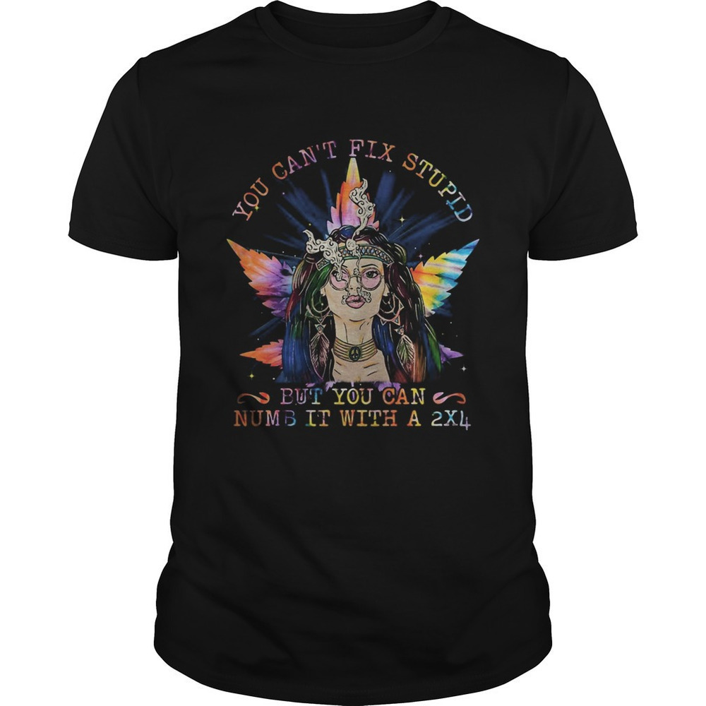 Weed You Cant Fix Stupid Funny Cannabis Graphic T-Shirt